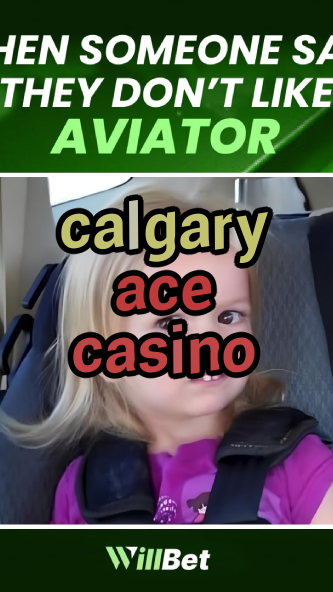 calgary ace casino-igamblingorder.com
