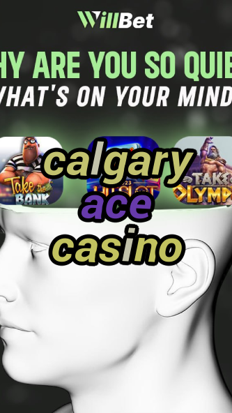 calgary ace casino-igamblingorder.com